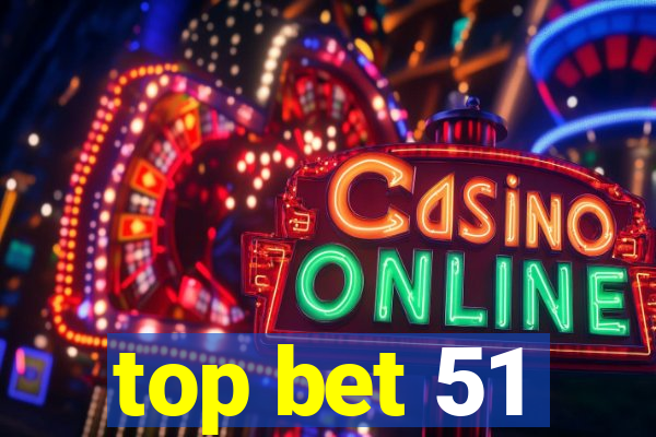 top bet 51